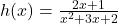 h(x) = \frac{2x + 1}{x^2 + 3x + 2}