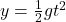 y = \frac{1}{2} g t^{2}