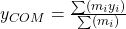 y_{COM} = \frac{\sum \left( m_i y_i \right)}{\sum \left( m_i \right)}