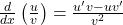 \frac{d}{dx} \left( \frac{u}{v} \right) = \frac{u'v - uv'}{v^2}