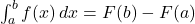 \int_{a}^{b} f(x) \, dx = F(b) - F(a)