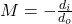 M = -\frac{d_i}{d_o}