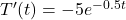 T'(t) = -5e^{-0.5t}