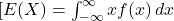 [E(X) = \int_{-\infty}^{\infty} x f(x) \, dx