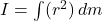 I = \int (r^{2}) \, dm