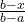 \frac{b-x}{b-a}