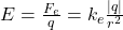 E = \frac{F_e}{q} = k_e \frac{|q|}{r^2}