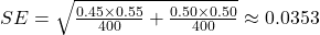 SE = \sqrt{\frac{0.45 \times 0.55}{400} + \frac{0.50 \times 0.50}{400}} \approx 0.0353