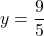 \[ y = \frac{9}{5} \]