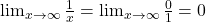 \lim_{x \to \infty} \frac{1}{x} = \lim_{x \to \infty} \frac{0}{1} = 0