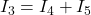 I_{3} = I_{4} + I_{5}