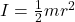 I = \frac{1}{2}mr^{2}