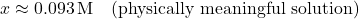 x \approx 0.093 \, \text{M} \quad (\text{physically meaningful solution})