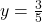 y = \frac{3}{5}