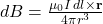 dB = \frac{\mu_{0} I \, dl \times \mathbf{r}}{4\pi r^{3}}