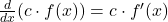 \frac{d}{dx} (c \cdot f(x)) = c \cdot f'(x)