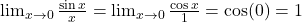 \lim_{x \to 0} \frac{\sin x}{x} = \lim_{x \to 0} \frac{\cos x}{1} = \cos(0) = 1