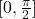 [0, \frac{\pi}{2}]