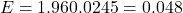 \[ E=1.96×0.0245=0.048 \]