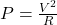 P = \frac{V^{2}}{R}