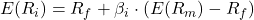 E(R_i) = R_f + \beta_i \cdot (E(R_m) - R_f)