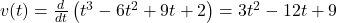 v(t) = \frac{d}{dt}\left(t^3 - 6t^2 + 9t + 2\right) = 3t^2 - 12t + 9