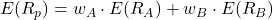 E(R_p) = w_A \cdot E(R_A) + w_B \cdot E(R_B)