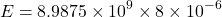 \[ E = 8.9875 \times 10^9 \times 8 \times 10^{-6} \]