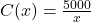 C(x) = \frac{5000}{x}