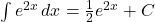 \int e^{2x} \, dx = \frac{1}{2}e^{2x} + C