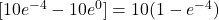 [10e^{-4} - 10e^{0}] = 10(1 - e^{-4})