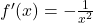 f'(x) = -\frac{1}{x^2}