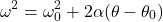 \[ \omega^2 = \omega_0^2 + 2 \alpha (\theta - \theta_0) \]