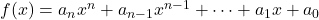 f(x) = a_n x^n + a_{n-1} x^{n-1} + \dots + a_1 x + a_0