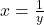 x = \frac{1}{y}