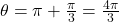 \theta = \pi + \frac{\pi}{3} = \frac{4\pi}{3}