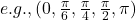 e.g., ( 0, \frac{\pi}{6}, \frac{\pi}{4}, \frac{\pi}{2}, \pi )