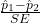 \frac{\hat{p}_1 - \hat{p}_2}{SE}