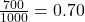 \frac{700}{1000} = 0.70