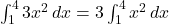 \int_{1}^{4} 3x^2 \, dx = 3 \int_{1}^{4} x^2 \, dx