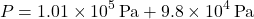 \[ P = 1.01 \times 10^5 \, \text{Pa} + 9.8 \times 10^4 \, \text{Pa} \]