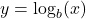 y = \log_b(x)