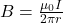 B = \frac{\mu_{0}I}{2\pi r}