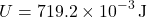 \[ U = 719.2 \times 10^{-3} \, \text{J} \]