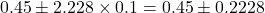 0.45 \pm 2.228 \times 0.1 = 0.45 \pm 0.2228