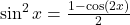 \sin^2 x = \frac{1 - \cos(2x)}{2}