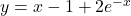 y = x - 1 + 2e^{-x}