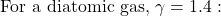 \[\text{For a diatomic gas, } \gamma = 1.4: \]