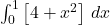 \int_{0}^{1} \left[ 4 + x^2 \right] \, dx