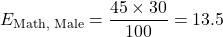 \[E_{\text{Math, Male}} = \dfrac{45 \times 30}{100} = 13.5\]